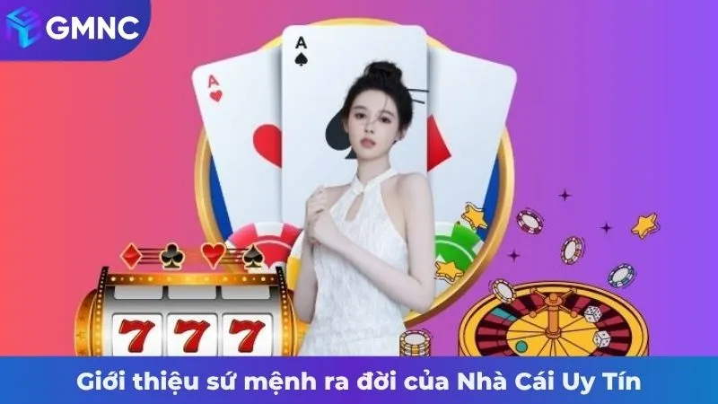 Giới thiệu sứ mệnh ra đời của Nhà Cái Uy Tín